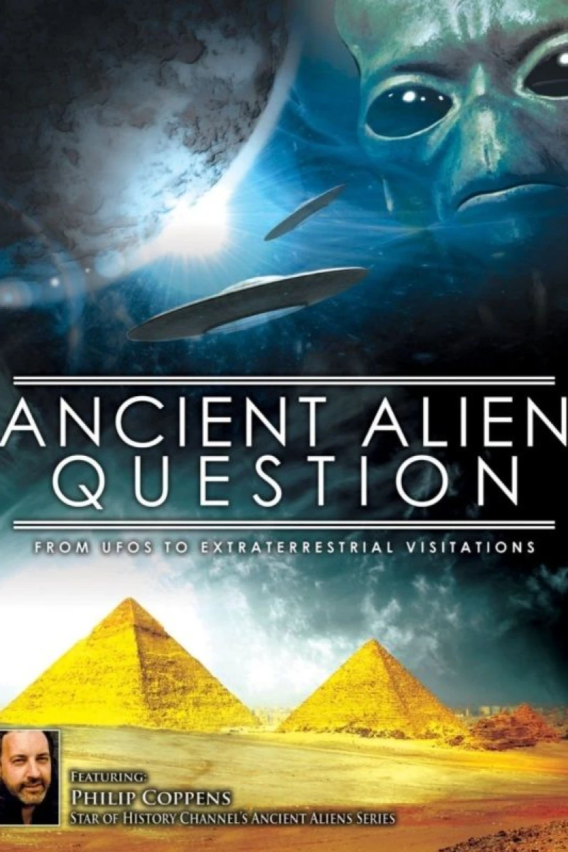 Ancient Alien Question: From UFOs to Extraterrestrial Visitations (2012)